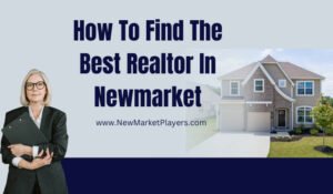 Read more about the article How To Find The Best Realtor In Newmarket