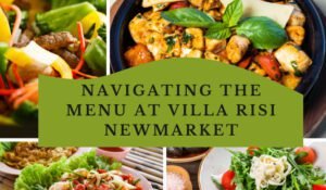 Read more about the article Navigating the Menu at Villa Risi Newmarket