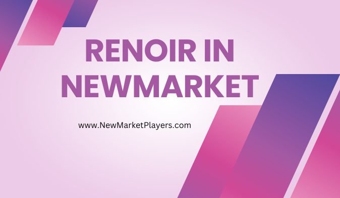 You are currently viewing Beauty of Renoir in Newmarket