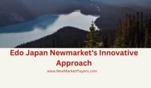 Read more about the article Edo Japan Newmarket Innovative Approach